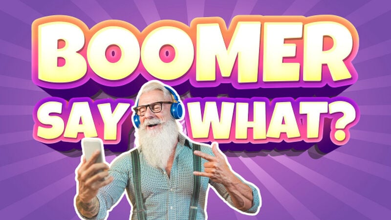 Boomer Say What?